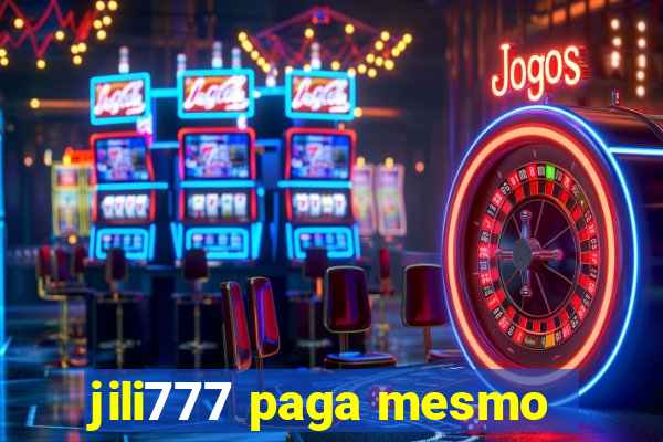 jili777 paga mesmo